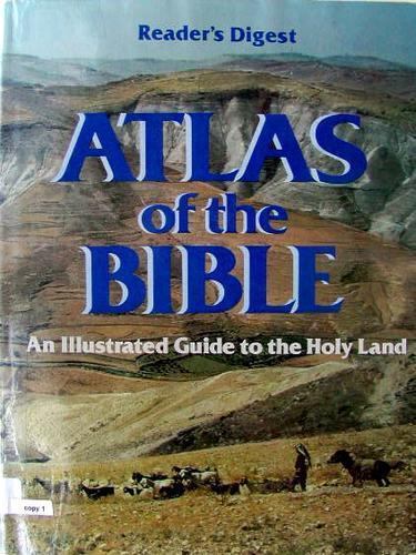 Reader's Digest Atlas of the Bible: an Illustrated Guide to the Holy Land by Edi