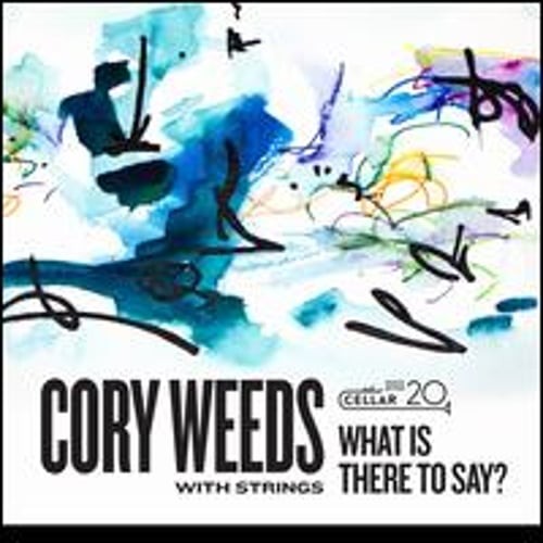 With Strings: What Is There to Say? by Cory Weeds With Strings: New