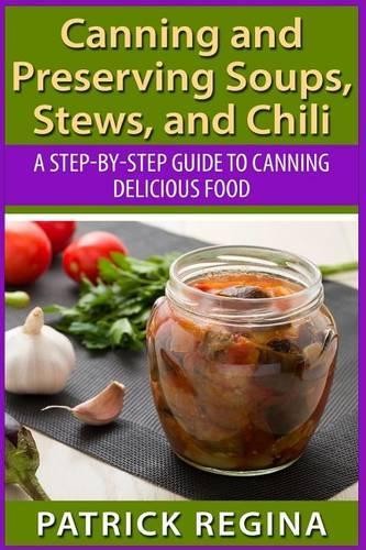 Patrick Regina Canning and Preserving Soups, Stews, and Chili (Paperback)Another great item from Rarewaves USA | Free delivery!