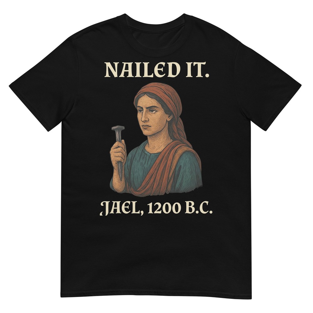 Nailed It Jael 1200 Bc Funny T-Shirt
