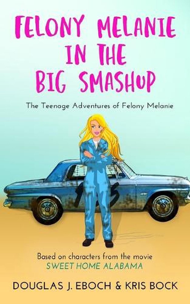 Felony Melanie in the Big Smashup: A Sweet Home Alabama romantic comedy novel by