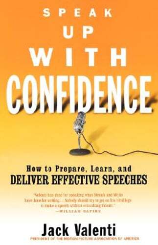 Speak Up with Confidence: How to Prepare, Learn, and Deliver Effective Speeches