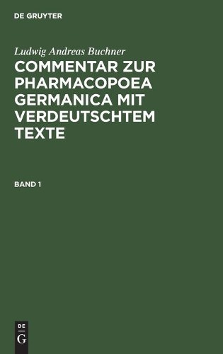 Ludwig Andreas  Ludwig Andreas Buchner: Commentar Zur Pharmacopoea Ge (Hardback)