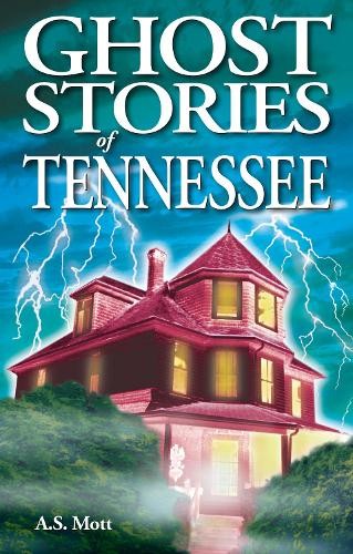 A.S. Mott Ghost Stories of Tennessee (Paperback)Another great item from Rarewaves USA | Free delivery!
