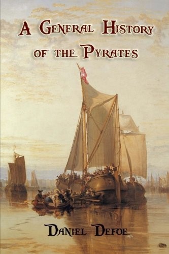 A General History of the Pyrates: from their first rise and settlement in the is