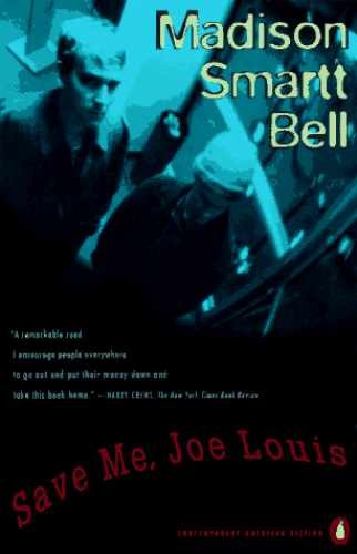 Save Me, Joe Louis: A Novel - Paperback, by Bell Madison Smartt - Very Good