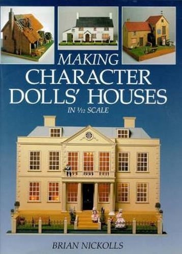 Making Character Dolls' Houses in 1/12 Scale by Brian Nickolls: Used