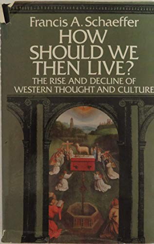 How Should We Then Live?: The Rise ..., Schaeffer, Fran