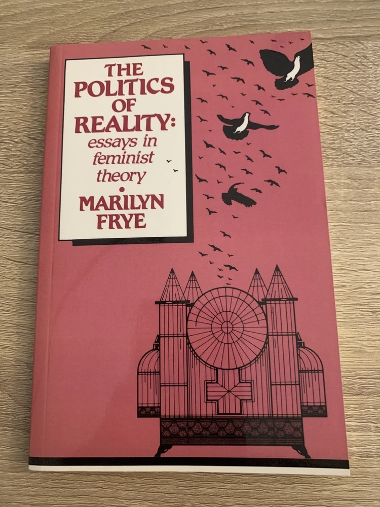 Politics of Reality : Essays in Feminist Theory by Marilyn Frye (1983, Trade Pb)