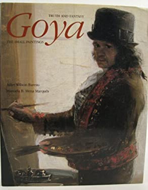 Goya : Truth and Fantasy: The Small Paintings Hardcover