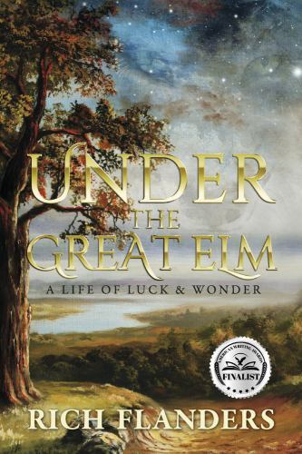 Under the Great Elm: A Life of Luck & Wonder by Rich Flanders (paperback)