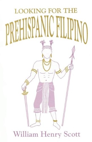 William Henry Scott Looking for the Prehispanic Filipino (Paperback)Another great item from Rarewaves USA | Free delivery!