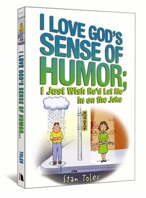 I Love God's Sense of Humor: I Just Wish He'd Let Me in on the Joke (Paperback o