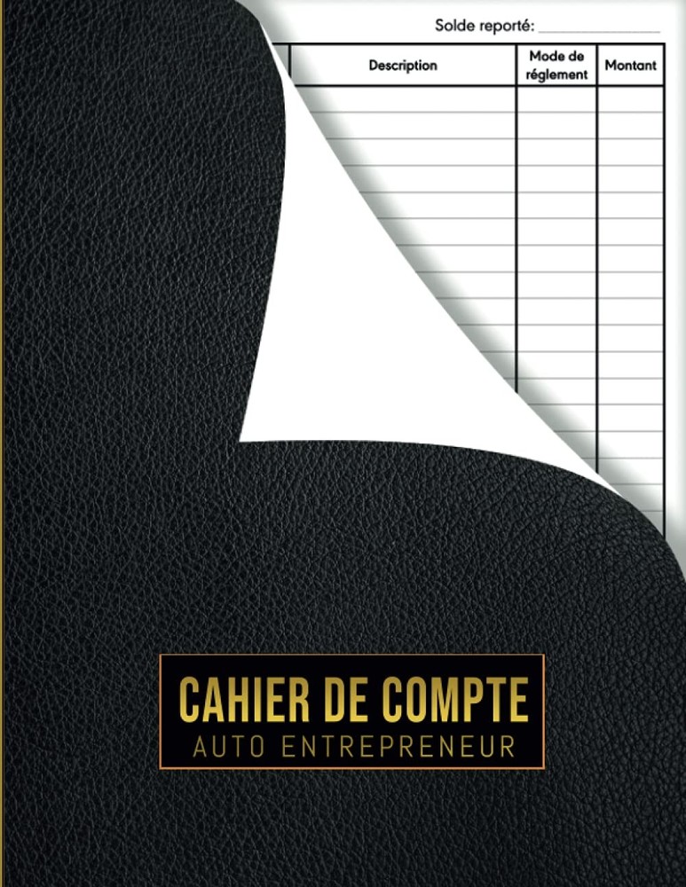 Cahier de compte auto entrepreneur: Carnet facture auto entrepreneur| Livre De C