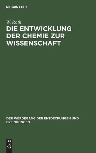 W Roth Die Entwicklung Der Chemie Zur Wissenschaft (Hardback)