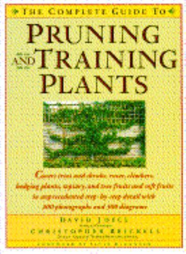 The Complete Guide to Pruning and Training Plants, Joyce, David, New Book