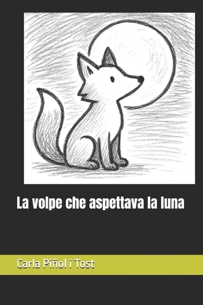 La volpe che aspettava la luna by Carla Pi?ol I. Tost (Italian) Paperback Book
