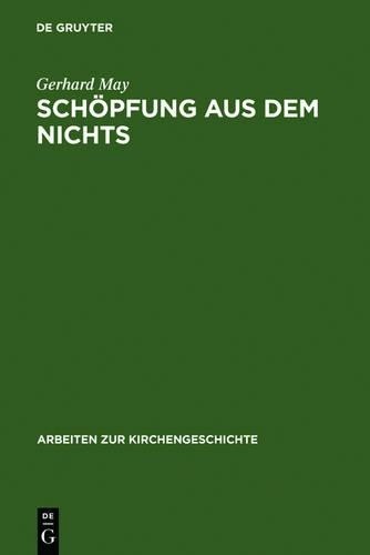 Gerhard May Schöpfung aus dem Nichts (Hardback) Arbeiten Zur Kirchengeschichte