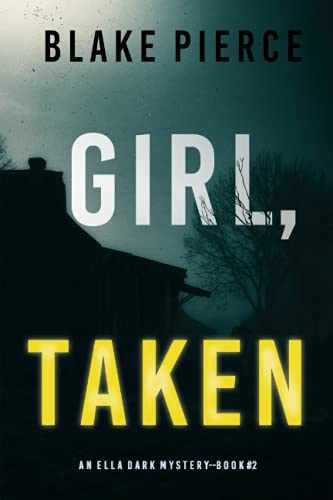 Girl, Taken (An Ella Dark FBI Suspense - Paperback, by Pierce Blake - Very Good
