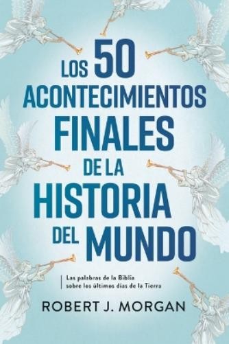 Robert J Morgan Los 50 Acontecimientos Finales de la Historia del Mu (Paperback)Another great item from Rarewaves USA | Free delivery!