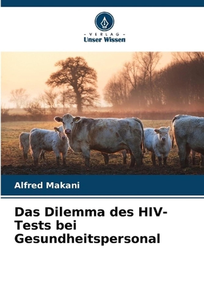 Das Dilemma des HIV-Tests bei Gesundheitspersonal by Alfred Makani (German) Pape