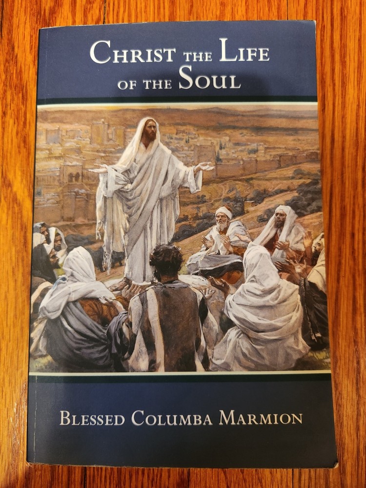 Christ The Life Of The Soul ~ Spiritual Conferences By Blessed Columba Marmion