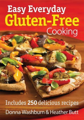 Easy Everyday Gluten-Free Cooking: Includes 250 Delicious Recipes by Washburn,
