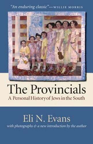 The Provincials: A Personal History of Jews in the South by Eli N Evans: Used