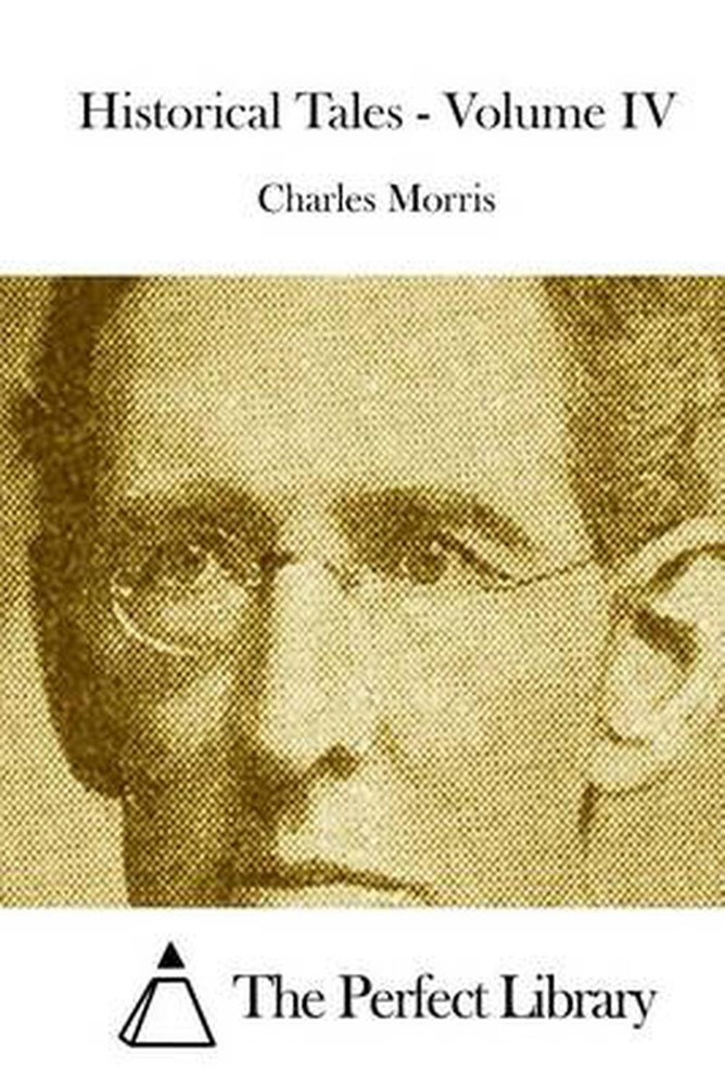 Historical Tales - Volume IV by Charles Morris (English) Paperback Book