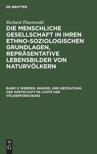 Richard Thurnwa Werden, Wandel Und Gestaltung Der Wirtschaft Im Licht (Hardback)
