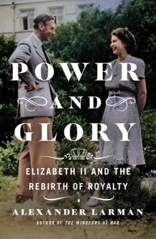 Power and Glory : Elizabeth II and the Rebirth of Royalty AlexandFree US Delivery | ISBN:1250289599