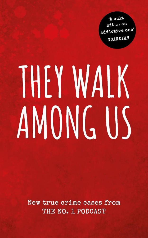 They Walk Among Us: New true crime cases from the No.1 podcast by Benjamin Fitto