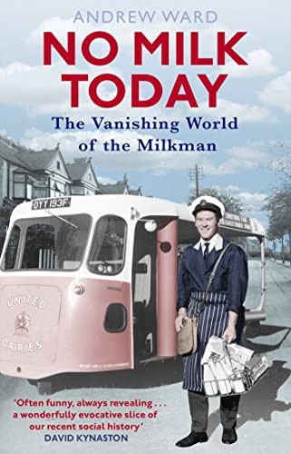 No Milk Today: The Vanishing World of the Milkman by Ward, Andrew Book The FastFREE US DELIVERY | ISBN: 1472138902 | Quality Books