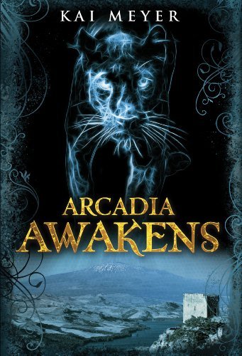 Arcadia Awakens By Kai Meyer
