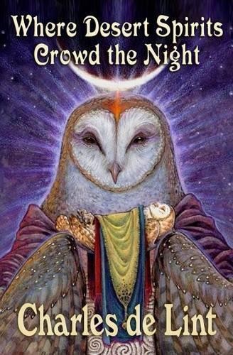 Charles De Lint Where Desert Spirits Crowd the Night (Paperback)Another great item from Rarewaves USA | Free delivery!