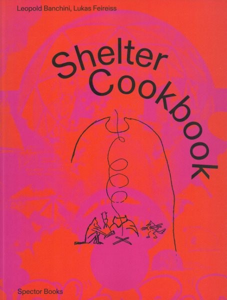 Shelter Cookbook, Paperback by Banchini, Leopold (EDT); Feireiss, Lukas (EDT)...