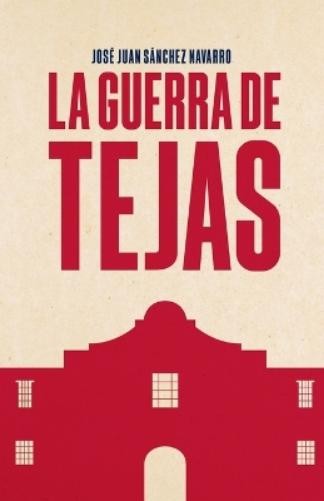 José Juan Sánchez Navarro La guerra de Tejas (Paperback)Another great item from Rarewaves USA | Free delivery!