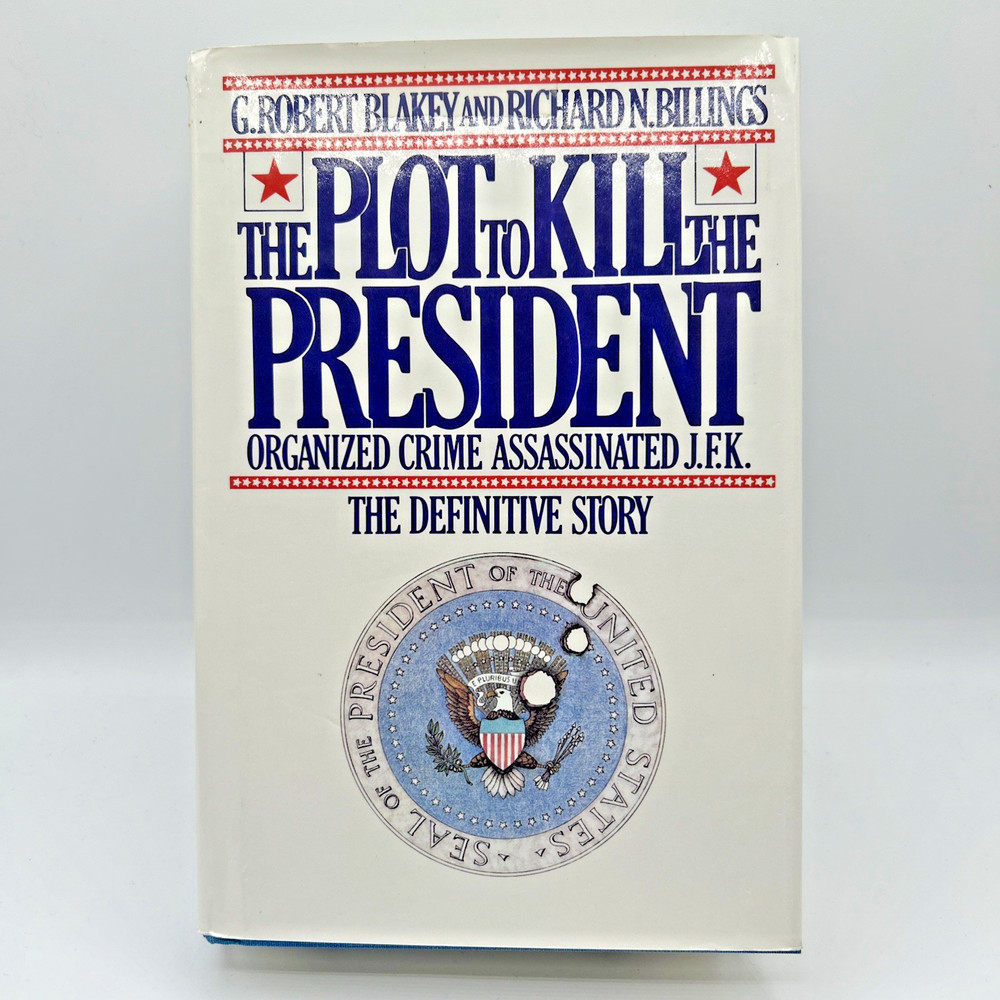 The Plot to Kill the President by Robert Blakey & Richard Billings