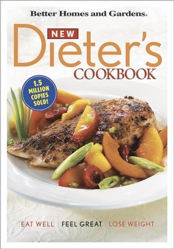 Better Homes and Gardens New Dieter's Cookbook: Eat Well, Feel Great, Lose W...