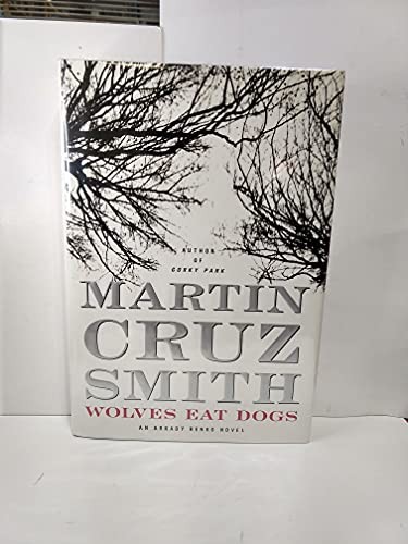 Wolves Eat Dogs: An Arkady Renko No..., Smith, Martin C