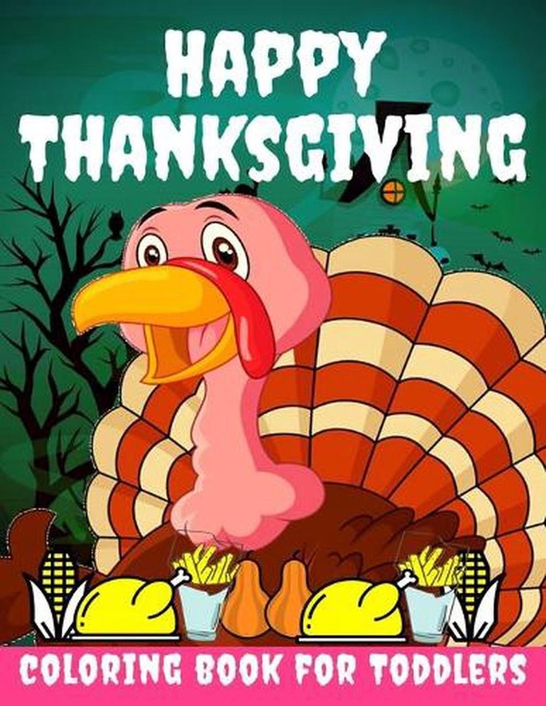 Happy Thanksgiving Coloring Book for Toddlers: Thanksgiving Books for Kids: A Fu