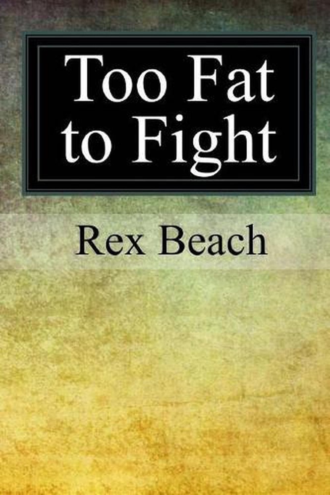 Too Fat to Fight by Rex Beach (English) Paperback Book