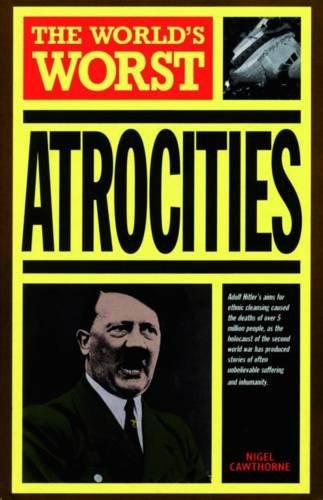 World's Worst Atrocities By Nigel Cawthorne