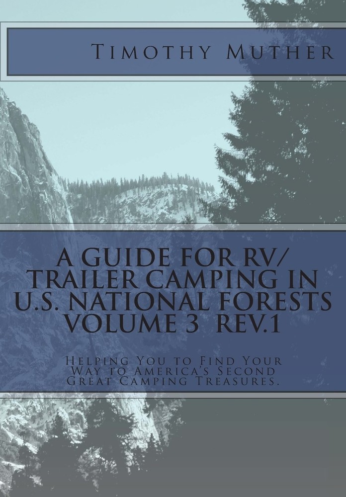 A Guide for RV/Trailer Camping in U.S. National Forests Volume 3: Helping Yo...