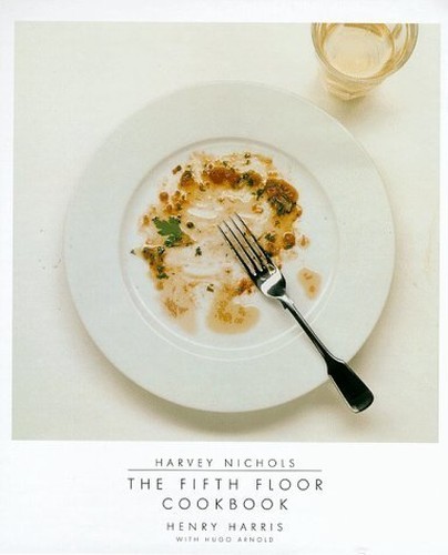 Harvey Nichols : Fifth Floor Cookbook by Henry Harris (Hardcover)