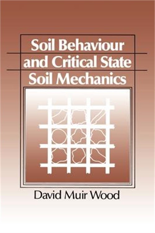 Soil Behaviour and Critical State Mechanics (Paperback or Softback)