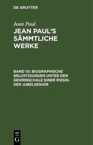 Jean Paul Biographische Belustigungen unter der Gehirnschale einer Ri (Hardback)