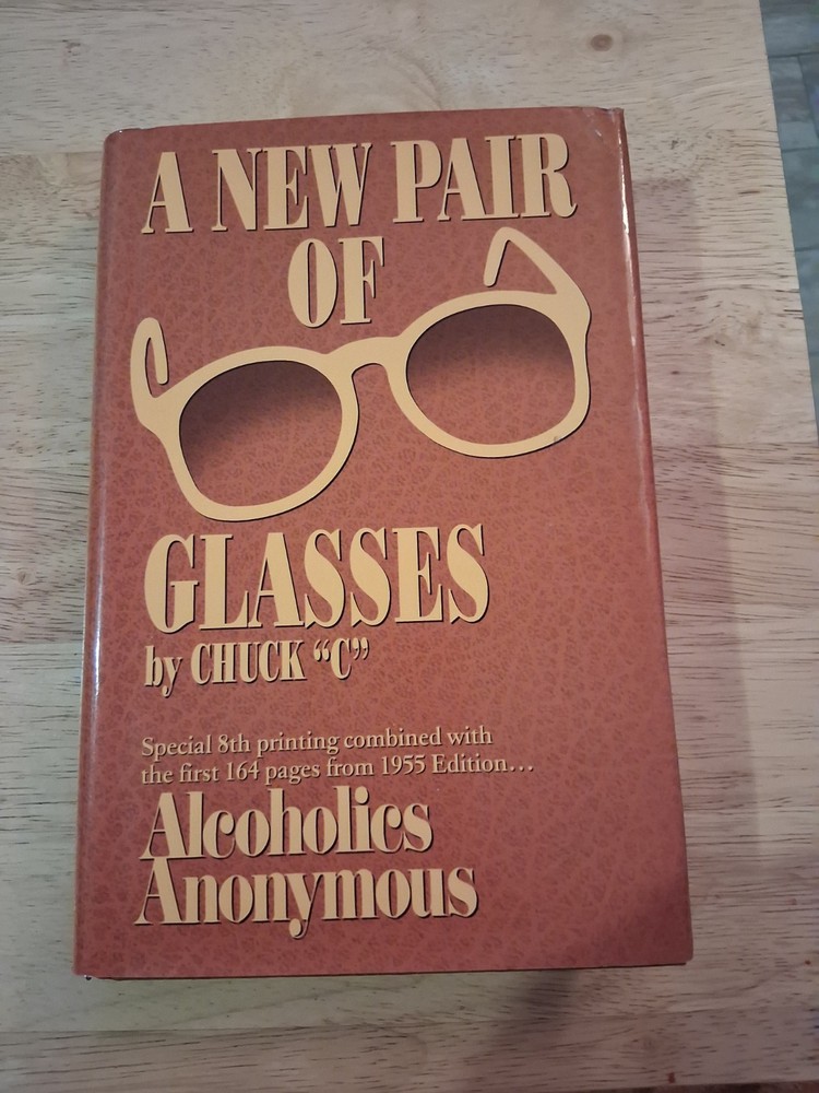 Alcoholics Anonymous A New Pair of Glasses Special 9th Printing 2003 by Chuck C
