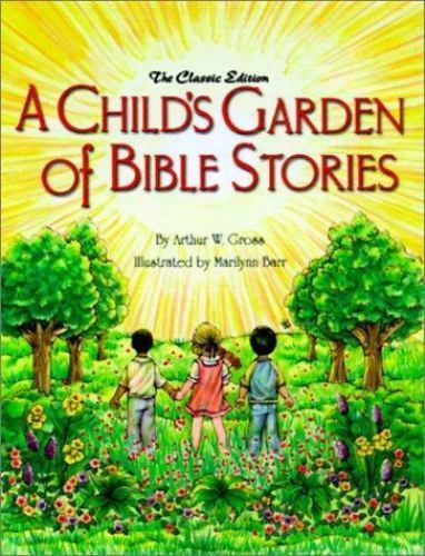 A Child's Garden of Bible Stories by Arthur William Gross; Marilyn Barrby Arthur William Gross; Marilyn Barr | PB | Acceptable