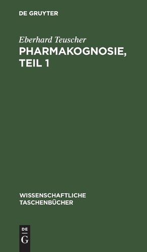 Eberhard Teuscher Pharmakognosie, Teil 1 (Hardback)